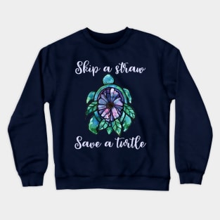 Skip a straw save a turtle Crewneck Sweatshirt